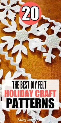 the best diy felt holiday craft patterns for paper snowflakes and christmas decorations