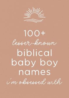 a pink background with white lettering that says, 100 + less known biblical baby boy names in