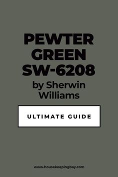 the ultimate guide to pewter green sw - 6308 by sherwin williams