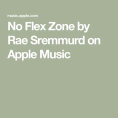 the text reads no flex zone by rae semmurd on apple music in white