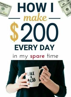 a woman holding a coffee mug with money flying around her and the words how i make $ 200 every day in my spare time