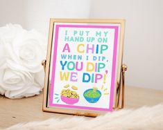 a sign that says i put my hand up on a chip when i dip, you dip we dip