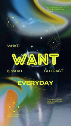 a poster with the words what i want is what attract every day