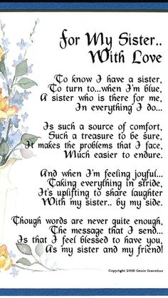 the poem for my sister with love is written in blue and yellow flowers on white paper