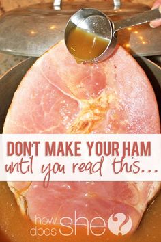 ham being cooked in a frying pan with a spoon and sign that says don't make your ham until you read this