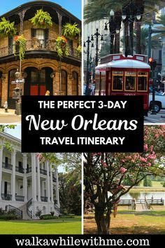 the perfect 3 - day new orleans travel itinerary with pictures of historic buildings