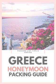 the cover of greece honeymoon packing guide, with pink flowers in front of an ocean view