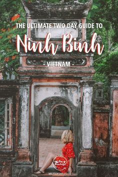 the ultimate guide to ninh binh in vietnam with text overlaying it