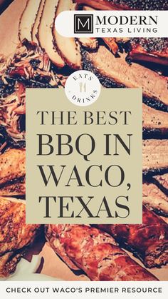 the best bbq in waco, texas is on display at modern texas living