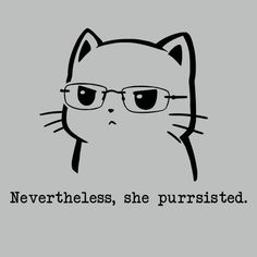 a black and white cat with glasses on it's face, saying neverthings,