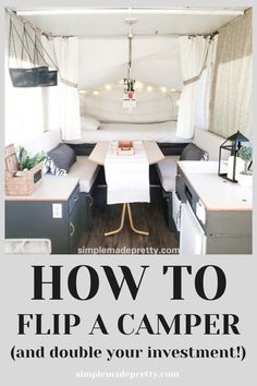 a camper with the words how to flip a camper and double your investment