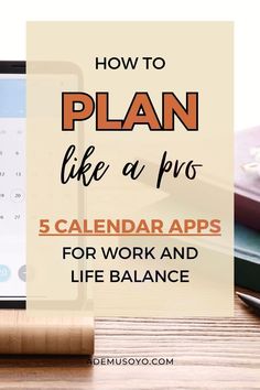 a tablet with the text how to plan like a pro 5 calendar apps for work and life balance