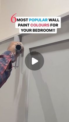 a man is painting the wall with paint colors for your bedroom and bathroom in 6 most popular walls