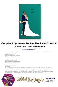 Lined pocket size journal with guided prompts to help you process how you've argued and what your fight taught you for the next time you disagree. We all know it's hard later to remember what started a fight when we want to process it with someone who can hear us out. The trauma of so much anger can blur the details all together. In this journal, there is enough room to help yourself process 10 major fights, and writing in your journal right after your disagreement will help you to capture the details for when you're ready to talk about it with a trusted mentor or therapist. As an added bonus, writing in your journal can give you an alternative to sending angry texts if your partner has asked to take a break to cool down.