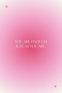 a pink background with the words you are enough just as you are