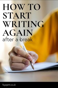 a person writing on paper with the words how to start writing again after a break