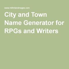 city and town name generator for rpps and writes