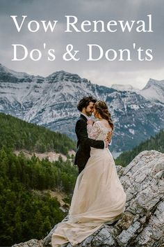 a man and woman standing on top of a mountain next to the words vow renewal do's & don'ts