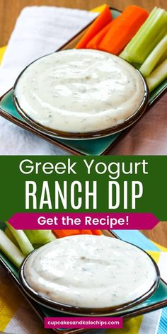 two plates with dips and vegetables on them, the text reads greek yogurt ranch dip get the recipe