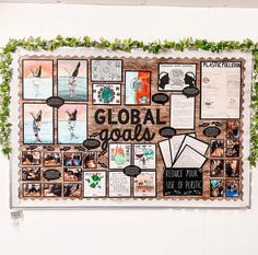 a bulletin board with pictures and words on it that says global goals surrounded by ivy