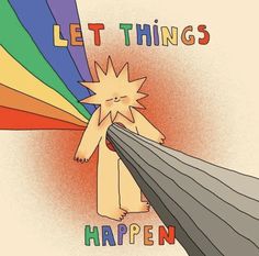 an image of a cartoon character with the words let things happen written on it in rainbow colors