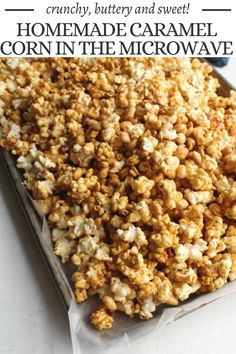 homemade caramel corn in the microwave with text overlay that reads, crunchy, buttery and sweet homemade caramel corn in the microwave