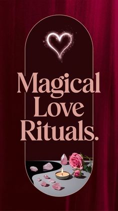 "Magical Love Rituals" in elegant pale pink text on a dark, arched frame set against rich burgundy fabric. Above the text is a glowing, sparkling heart, while below, pink rose quartz stones, a lit tea light candle, and soft pink roses complete the enchanting composition. Magnetic Energy, Attraction Spell, Witch, Herbs, Romance, Candles, Energy