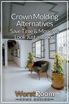 a living room filled with furniture and plants next to a large window that reads crown molding alternatives save time & money & look just as good