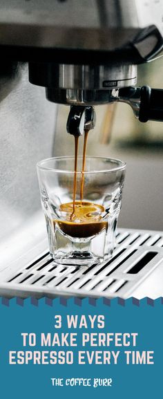 an espresso being poured into a glass with the words 3 ways to make perfect espresso every time