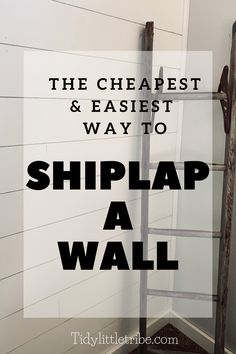 the cheapest and easyest way to shiplap a wall