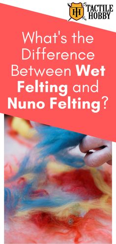 what's the difference between wet felt and nuno felting?