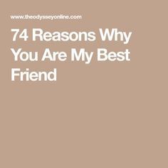 the words 74 reasons why you are my best friend