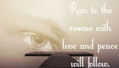 an eye is shown with the words run to the rescue with love and peace will follow