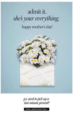 a white envelope with daisies in it and the words, adnit she's your everything happy mother's day