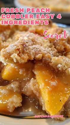 a close up of a plate of food with words on it that say, fresh peach cobbler easy 4 ingredients secret