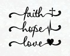 the words faith hope love written in black ink