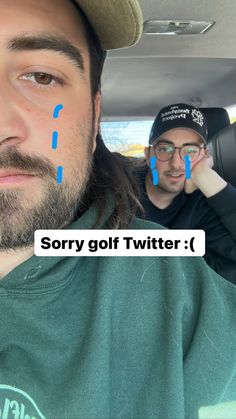 two men sitting in a car with the words sorry golf twitterr on their face