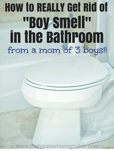 a white toilet sitting in a bathroom next to a bath tub with the words how to really get rid of boy smell in the bathroom from a mom of 3 boys