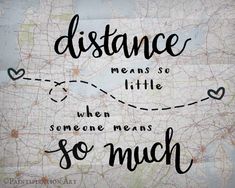 a map with the words distance means so little, when someone means so much love