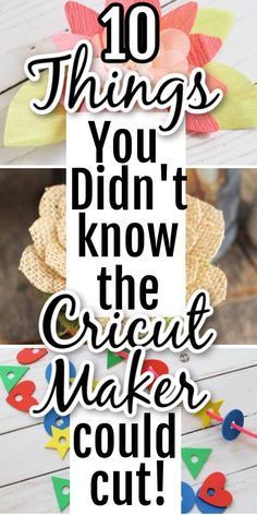 the words 10 things you didn't know about cricut maker could cut