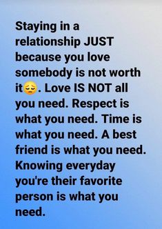 a blue background with the words saying, staying in a relationship just because you love somebody is not worth