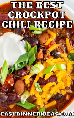 the best crockpot chili recipe is made with beans, cheese and other ingredients