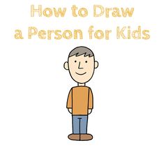 an older man standing with the words how to draw a person for kids on it