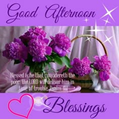 purple flowers in a basket with the words, god's afternoon blessing on it