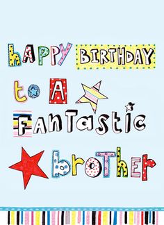 a birthday card with the words happy birthday to a fantastic brother and star on it