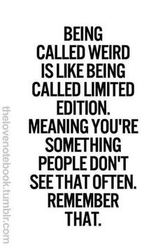 a black and white photo with the words being called weird is like being called limited