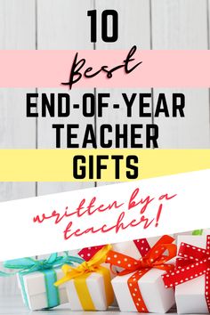 gifts with the words 10 best end - of - year teacher gifts written on them