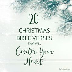 the words 20 christmas bible verses that will center your heart