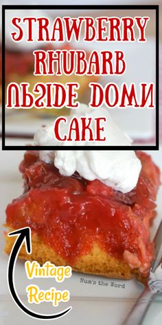 strawberry rhubarb upside down cake with whipped cream on top and the recipe below