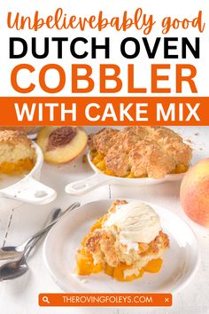 this is an image of a cobbler with cake mix in it and the words, unbelewable baby good dutch oven cobbler with cake mix